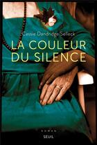 Couverture du livre « La couleur du silence » de Cassie Dandridge Selleck aux éditions Seuil