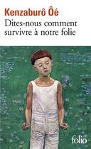 Couverture du livre « Dites-nous comment survivre à notre folie » de Kenzaburo Oe aux éditions Folio