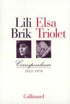 Couverture du livre « Correspondance : (1921-1970) » de Elsa Triolet et Lili Brik aux éditions Gallimard