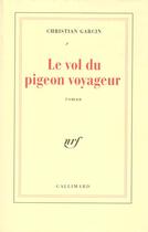 Couverture du livre « Le Vol du pigeon voyageur » de Christian Garcin aux éditions Gallimard