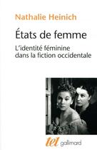 Couverture du livre « États de femme ; l'identité féminine dans la fiction occidentale » de Nathalie Heinich aux éditions Gallimard