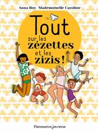 Couverture du livre « Tout sur les zézettes et les zizis » de Caroline/Roy aux éditions Flammarion Jeunesse