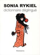 Couverture du livre « Dictionnaire déglingué » de Sonia Rykiel aux éditions Flammarion