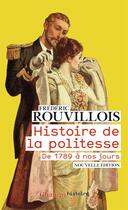 Couverture du livre « Histoire de la politesse ; de 1789 à nos jours » de Frederic Rouvillois aux éditions Flammarion