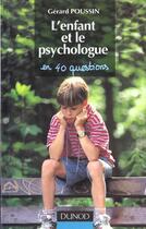 Couverture du livre « L'Enfant Et Le Psychologue En 40 Questions » de Gerard Poussin aux éditions Dunod