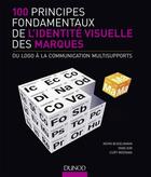 Couverture du livre « 100 principes fondamentaux de l'identité visuelle des marques ; du logo à la communication multisupports » de Kevin Budelmann et Yang Kim et Curt Wozniak aux éditions Dunod