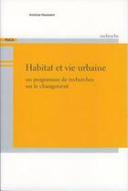 Couverture du livre « Habitat et vie urbaine. un programme de recherches sur le changement (collection recherche du puca n » de Haumont Antoine aux éditions Cerema