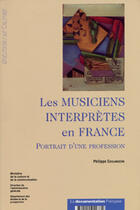 Couverture du livre « Les musiciens interpretes en france - portrait d'une profession » de Philippe Coulangeon aux éditions Documentation Francaise
