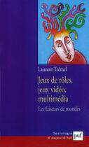 Couverture du livre « Jeux de rôles, jeux vidéo, multimédia ; les faiseurs de mondes » de Laurent Tremel aux éditions Puf
