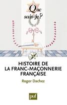 Couverture du livre « Histoire de la franc-maçonnerie française (5e édition) » de Roger Dachez aux éditions Presses Universitaires De France