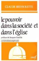 Couverture du livre « Le Pouvoir dans la société et dans l'Église » de Claude Bressolette aux éditions Cerf
