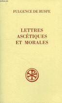 Couverture du livre « SC 487 Lettres ascétiques et morales » de Fulgence De Ruspe aux éditions Cerf