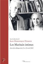 Couverture du livre « Les Maritain intimes : Actes du colloque des 21 et 22 avril 2023 » de Jean-Dominique Durand et . Collectif aux éditions Cerf