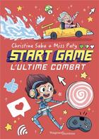 Couverture du livre « Start game 3 : l'ultime combat » de Miss Paty et Christine Saba aux éditions Magnard