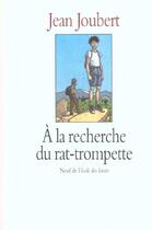 Couverture du livre « À la recherche du rat-trompette » de Joubert Jean aux éditions Ecole Des Loisirs