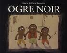 Couverture du livre « Ogre noir » de Pascal Lemaitre et Rascal Lemaitre aux éditions Ecole Des Loisirs