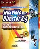 Couverture du livre « Jeux vidéo avec Director 8.5 : Avec Lingo 3D, Jeux 3d, multi-joueurs, Flash... » de Laurent Jayr et Cyrille Renouvin aux éditions Eyrolles