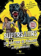 Couverture du livre « Supersaurs t.1 ; les raptors de paradis » de Jay Jay Burridge aux éditions R-jeunesse