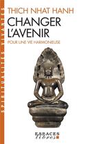 Couverture du livre « Changer l'avenir ; pour une vie harmonieuse » de Nhat Hanh aux éditions Albin Michel