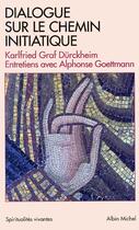 Couverture du livre « Dialogue sur le chemin initiatique » de Karlfried Graf Durckheim aux éditions Albin Michel