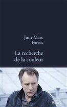 Couverture du livre « La recherche de la couleur » de Jean-Marc Parisis aux éditions Stock
