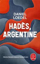 Couverture du livre « Hadès, Argentine » de Daniel Loedel aux éditions Le Livre De Poche