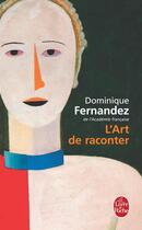Couverture du livre « L'art de raconter » de Dominique Fernandez aux éditions Le Livre De Poche