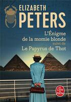 Couverture du livre « L'énigme de la momie blonde ; Le Papyrus de Thot » de Elizabeth Peters aux éditions Le Livre De Poche