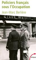 Couverture du livre « Policiers français sous l'Occupation » de Jean-Marc Berliere aux éditions Tempus/perrin