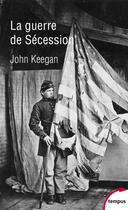 Couverture du livre « La guerre de Sécession » de John Keegan aux éditions Tempus/perrin