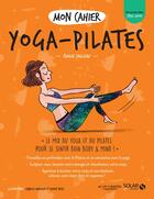 Couverture du livre « Mon cahier : yoga pilates » de Emilie Cailleau aux éditions Solar