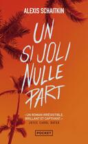 Couverture du livre « Un si joli nulle part » de Alexis Schaitkin aux éditions Pocket