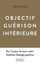 Couverture du livre « Objectif guérison intérieure » de Vex King aux éditions Pocket