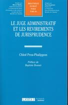 Couverture du livre « Le juge administratif et les revirements de jurisprudence » de Chloe Pros-Phalippon aux éditions Lgdj