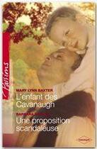 Couverture du livre « L'enfant des Cavanaugh ; une proposition scandaleuse » de Barbara Dunlop et Mary Lynn Baxter aux éditions Harlequin