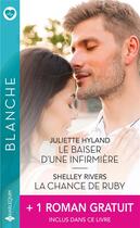 Couverture du livre « Le baiser d'une infirmière ; la chance de Ruby ; une délicate mission » de Kate Hardy et Juliette Hyland et Shelley Rivers aux éditions Harlequin