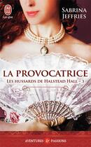 Couverture du livre « Les hussards de Halstead Hall Tome 3 ; la provocatrice » de Sabrina Jeffries aux éditions J'ai Lu