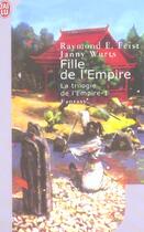 Couverture du livre « La trilogie de l'Empire Tome 1 : fille de l'empire » de Janny Wurts et Raymond Elias Feist aux éditions J'ai Lu