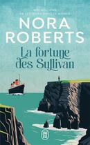 Couverture du livre « La fortune des Sullivan » de Nora Roberts aux éditions J'ai Lu