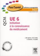 Couverture du livre « UE6 ; initiation à la connaissance du médicament ; QCM » de Jean-Marc Aiache et Jean-Michel Cardot et Yahia Cherrah et Pascal Coudert aux éditions Elsevier-masson