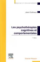 Couverture du livre « Les psychothérapies cognitives et comportementales (7e édition) » de Jean Cottraux aux éditions Elsevier-masson