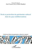 Couverture du livre « Droit et protection du patrimoine culturel dans les pays méditerranéens » de Nebila Mezghani et Jean-Francois Poli aux éditions L'harmattan