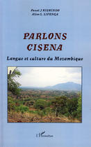 Couverture du livre « Parlons cisena ; langue et culture du Mozambique » de Pascal Kishindo et Allan Lipenga aux éditions L'harmattan