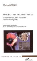 Couverture du livre « Une fiction reconstruite - europe de l'est, post-socialisme et retro avant-garde » de Marina Grzinic aux éditions Editions L'harmattan