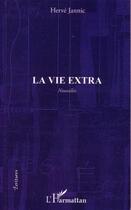 Couverture du livre « La vie extra » de Jannic Herve aux éditions Editions L'harmattan