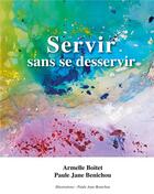 Couverture du livre « Servir sans se desservir » de Paule Benichou et Armelle Boitet aux éditions Books On Demand