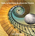 Couverture du livre « Naia, le fantome du phare de l'iroise - illustrations, couleur » de Richard Sylvia aux éditions Books On Demand