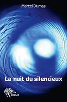 Couverture du livre « La nuit du silencieux » de Marcel Dumas aux éditions Edilivre