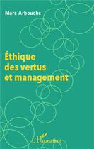 Couverture du livre « Éthique des vertus et management » de Marc Arbouche aux éditions L'harmattan