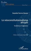 Couverture du livre « Le neoconstitutionnalisme africain ; tendances et trajectoires » de Ndouba K. Tshitshi aux éditions L'harmattan